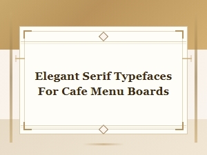 Classic Serif Menu Fonts: Elegant Typefaces for Cafe Menu Boards