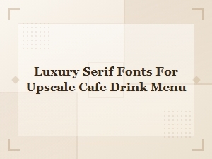Classic Serif Fonts for a Luxury Cafe Drink Menu
