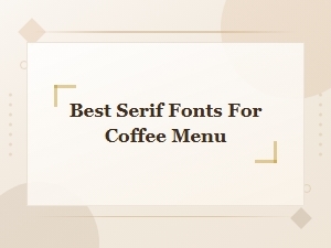 Best Serif Fonts for Coffee Menu