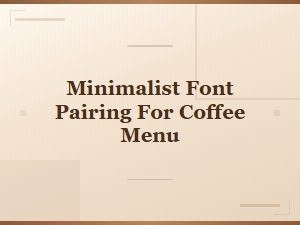 Minimalist Font Pairing Ideas for a Clean Coffee Menu Design