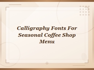 Handwritten Calligraphy Fonts for Seasonal Coffee Shop Menus