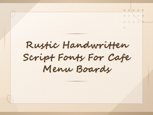 Rustic Handwritten Script Fonts for Charming Cafe Menu Boards