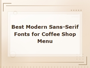 Best Modern Sans-Serif Fonts for Coffee Shop Menu Design